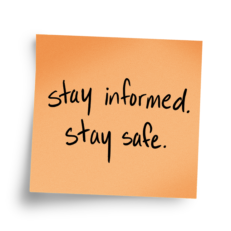 Stay Informed. Stay Safe.