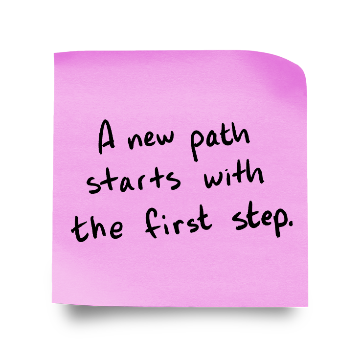 A New Path Starts with the First Step