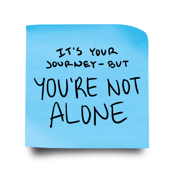 It's Your Journey - But You are Note Alone