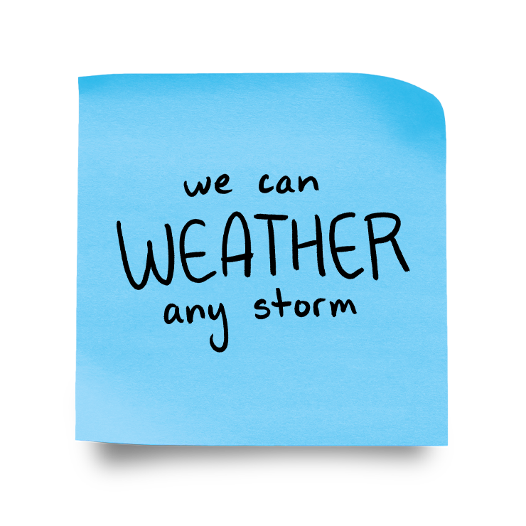 We Can Weather Any Storm We Can Weather Any Storm