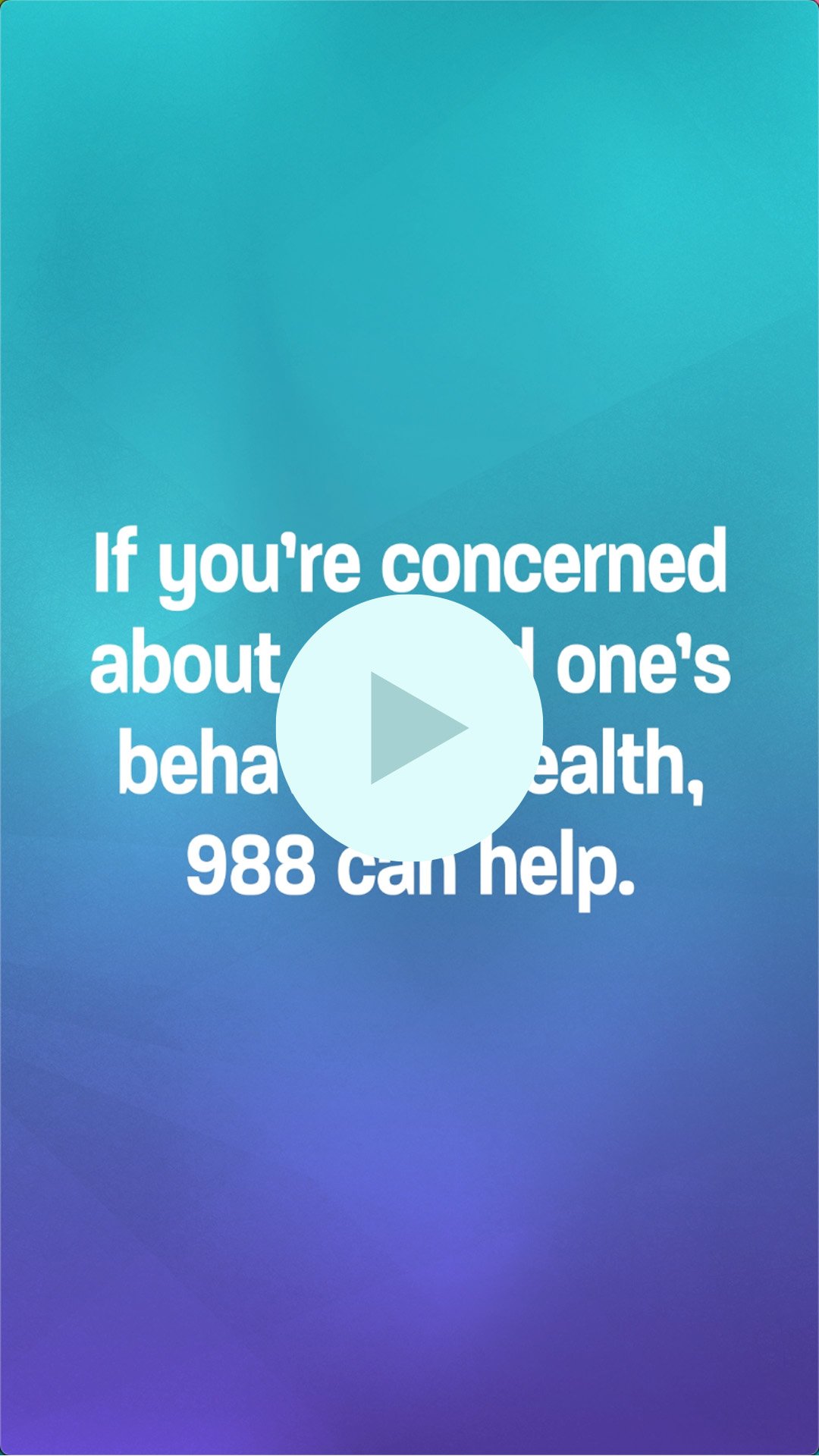 Blue and purple gradient with wording "If you're concerned about a loved one's behavioral health, 988 can help."