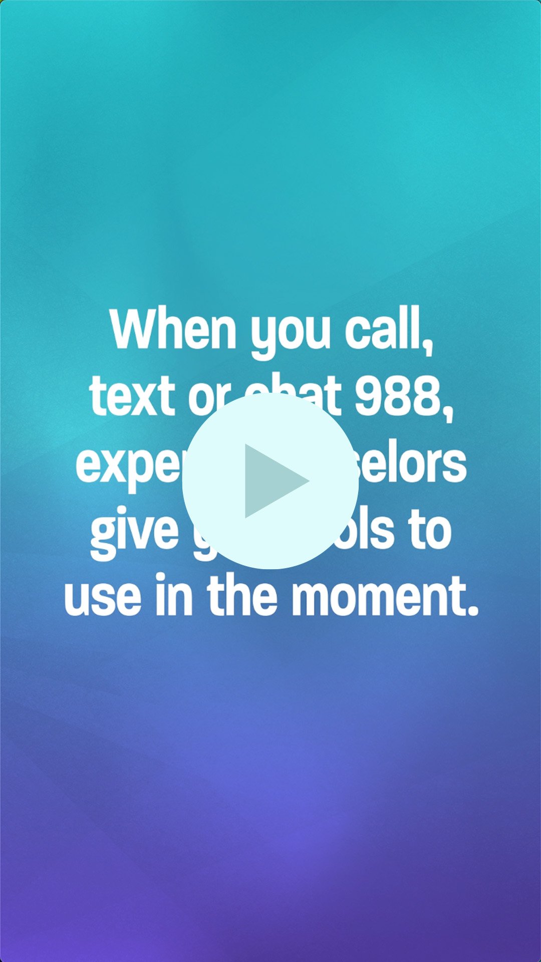 Blue and purple gradient with wording "Call, text or chat 988 for expert counselors that give you tools to use in the moment."