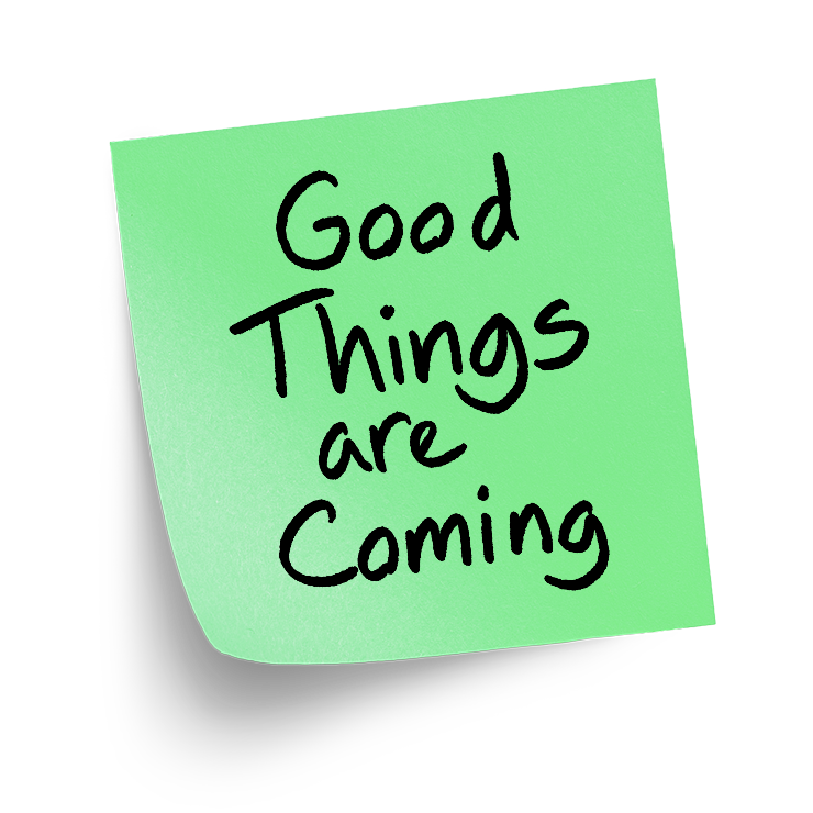 Good Things Are Coming
