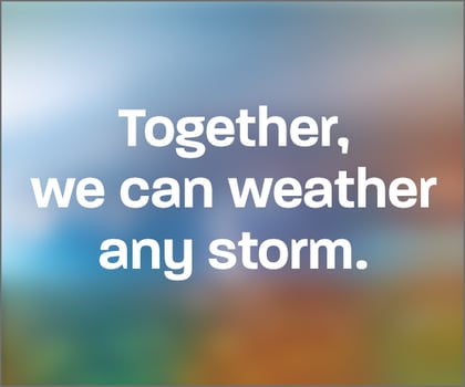 Together We Can Weather Any Storm